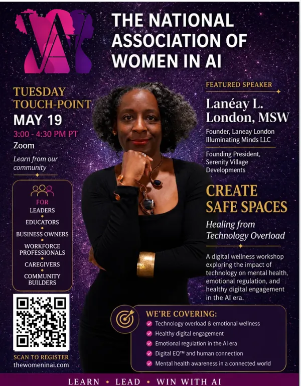 Tuesday Touchpoint - May 19, Create Safe Spaces - Healing from Technology Overload, a digital wellness workshop on mental health, emotional regulation, and healthy digital engagement in the AI era, featuring Lanéay L. London, MSW, Founder of Laneay London Illuminating Minds LLC and Founding President of Serenity Village Developments