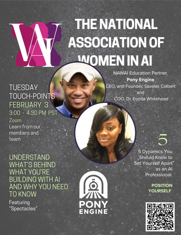 Tuesday Touchpoint - February 3, Understand What's Behind What You're Building with AI and Why You Need to Know, featuring Spectacles and 5 Dynamics You Should Know to Set Yourself Apart as an AI Professional, with NAWAIQ Education Partner Pony Engine - CEO and Founder Savalas Colbert and COO Dr. Fonda Whitehead